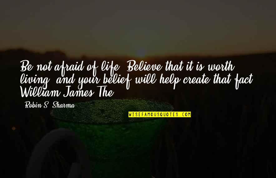 Suseda Quotes By Robin S. Sharma: Be not afraid of life. Believe that it Suseda Quotes By Robin S. Sharma: Be not afraid of life. Believe that it