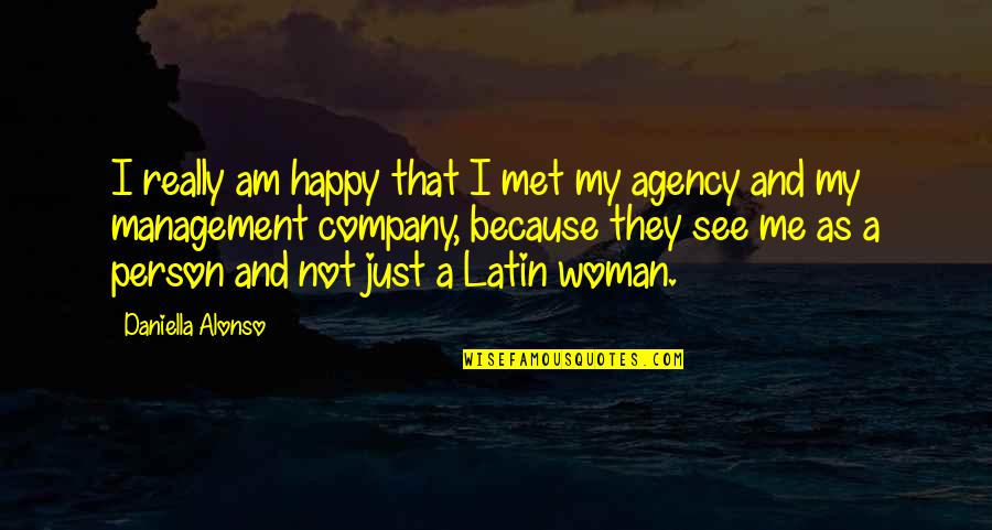 Susein Quotes By Daniella Alonso: I really am happy that I met my Susein Quotes By Daniella Alonso: I really am happy that I met my