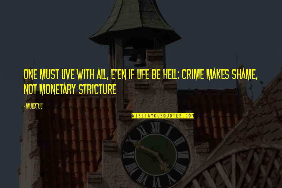 Susein Quotes By Multatuli: One must live with all, e'en if life