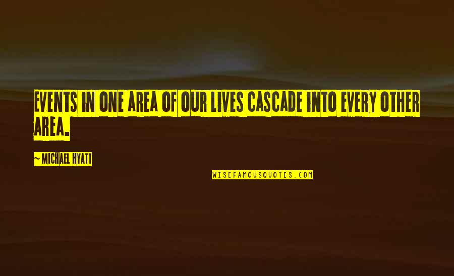 Susheng Quotes By Michael Hyatt: Events in one area of our lives cascade