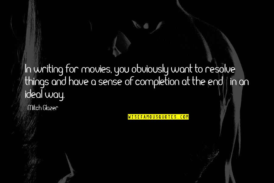 Susheng Quotes By Mitch Glazer: In writing for movies, you obviously want to