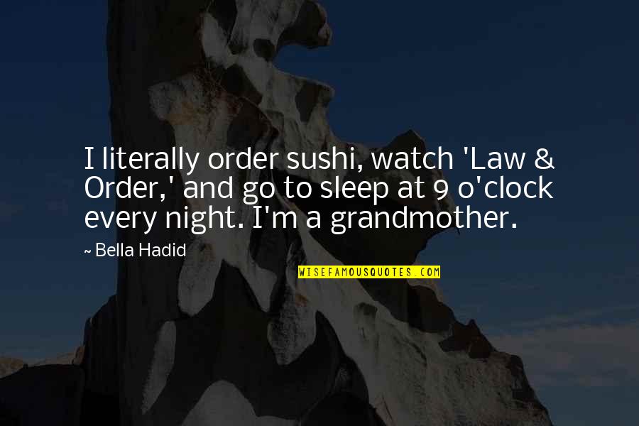 Sushi Quotes By Bella Hadid: I literally order sushi, watch 'Law & Order,'
