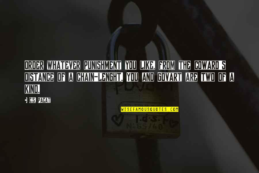 Sushiisuzii Quotes By C.S. Pacat: Order whatever punishment you like, from the coward's Sushiisuzii Quotes By C.S. Pacat: Order whatever punishment you like, from the coward's