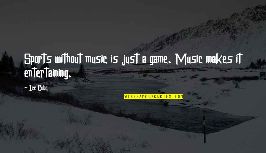 Sushil Koirala Quotes By Ice Cube: Sports without music is just a game. Music