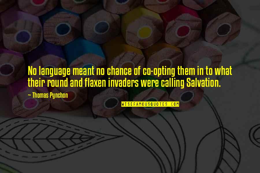 Sushiland Quotes By Thomas Pynchon: No language meant no chance of co-opting them Sushiland Quotes By Thomas Pynchon: No language meant no chance of co-opting them