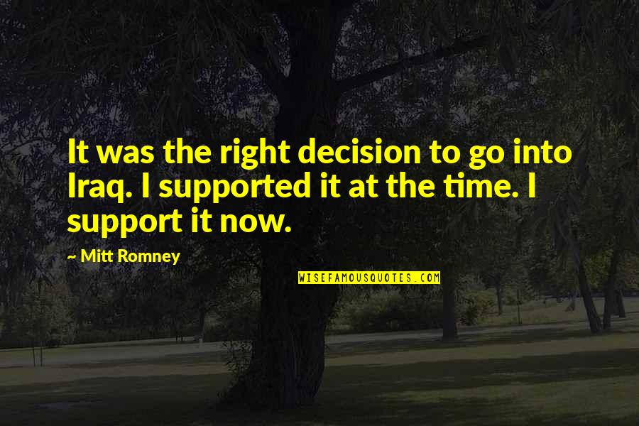 Susie Swanson Quotes By Mitt Romney: It was the right decision to go into