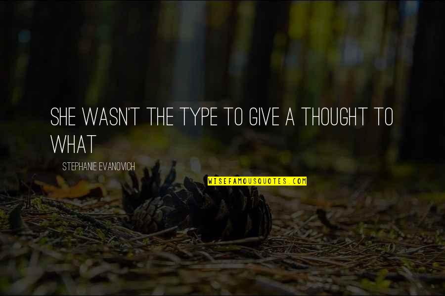 Susie Swanson Quotes By Stephanie Evanovich: she wasn't the type to give a thought