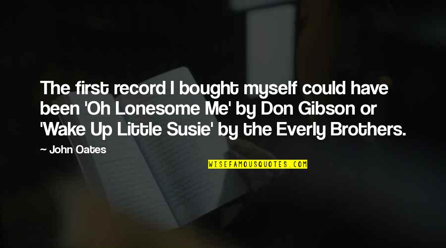 Susie's Quotes By John Oates: The first record I bought myself could have