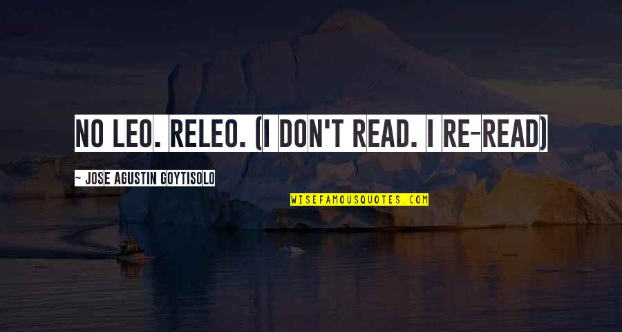 Susies Smart Breakfast Cookies Quotes By Jose Agustin Goytisolo: No leo. Releo. (I don't read. I re-read) Susies Smart Breakfast Cookies Quotes By Jose Agustin Goytisolo: No leo. Releo. (I don't read. I re-read)