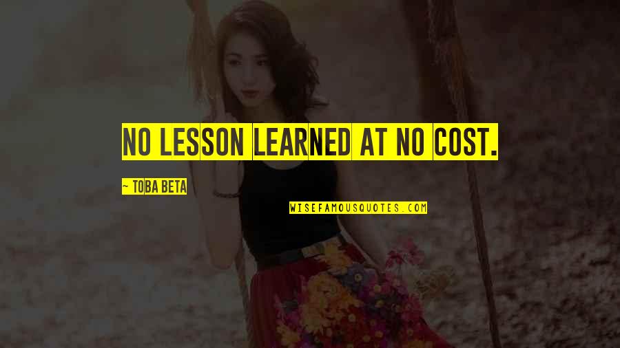 Susilo Toer Quotes By Toba Beta: No lesson learned at no cost.
