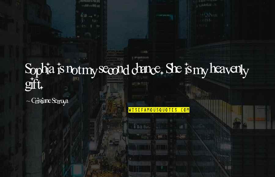 Susino Quotes By Cristiane Serruya: Sophia is not my second chance. She is Susino Quotes By Cristiane Serruya: Sophia is not my second chance. She is