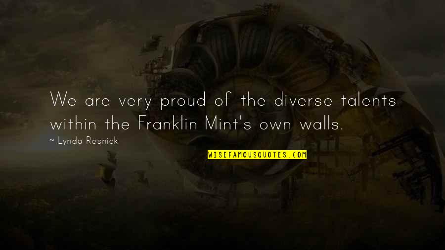 Susithira Quotes By Lynda Resnick: We are very proud of the diverse talents
