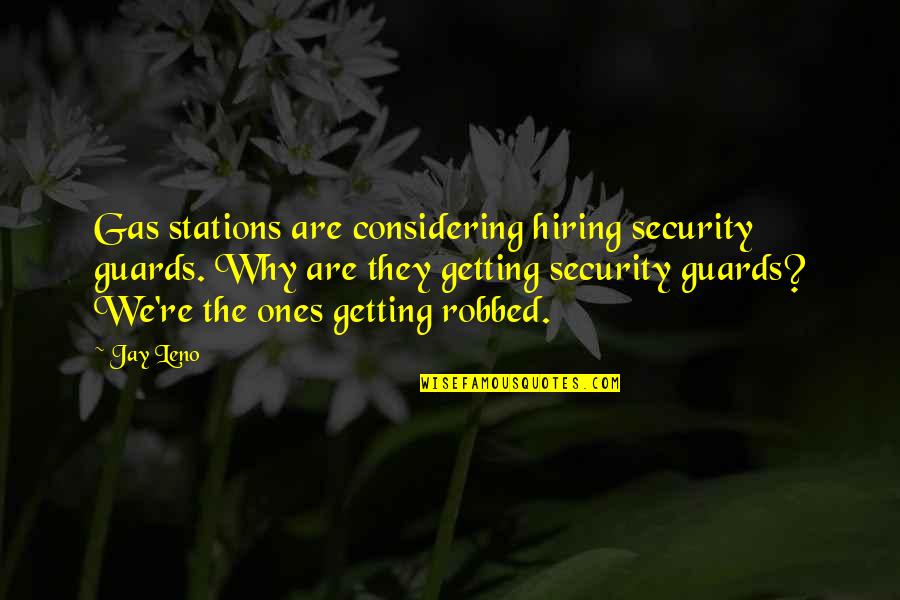 Suskind Movie Quotes By Jay Leno: Gas stations are considering hiring security guards. Why Suskind Movie Quotes By Jay Leno: Gas stations are considering hiring security guards. Why
