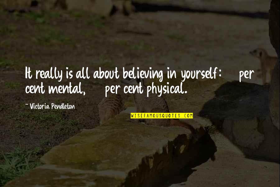 Susodicho En Quotes By Victoria Pendleton: It really is all about believing in yourself: Susodicho En Quotes By Victoria Pendleton: It really is all about believing in yourself: