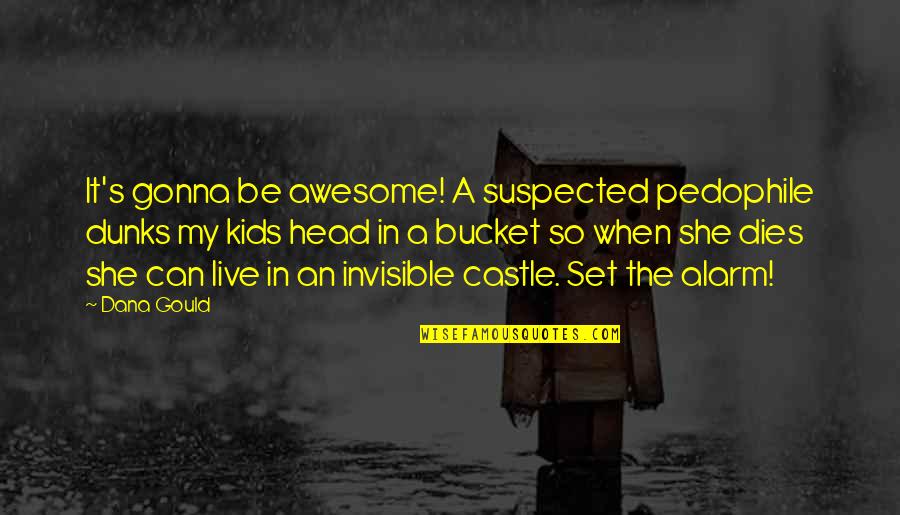 Suspected Quotes By Dana Gould: It's gonna be awesome! A suspected pedophile dunks Suspected Quotes By Dana Gould: It's gonna be awesome! A suspected pedophile dunks
