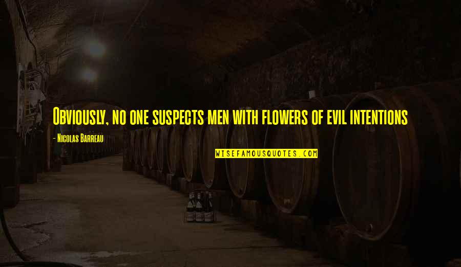 Suspects Quotes By Nicolas Barreau: Obviously, no one suspects men with flowers of