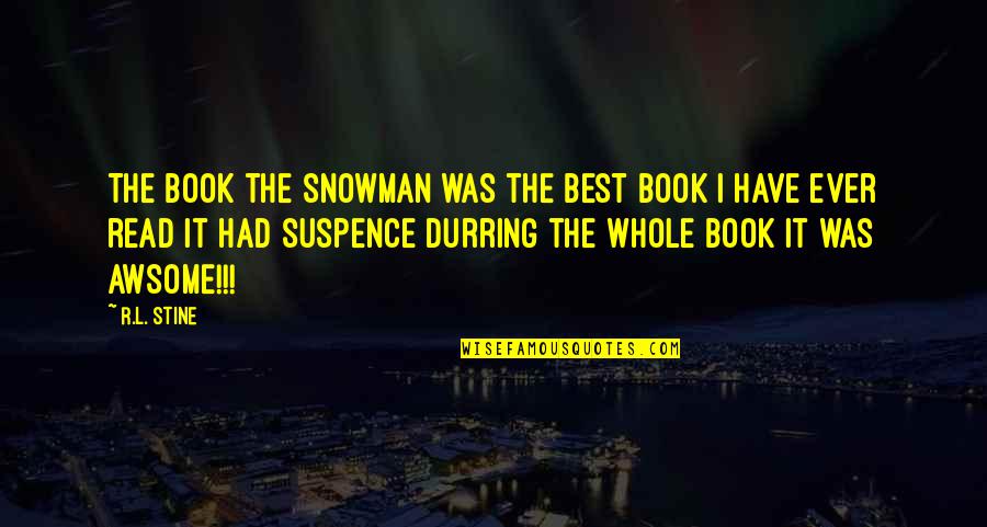 Suspence Quotes By R.L. Stine: The book the snowman was the best book