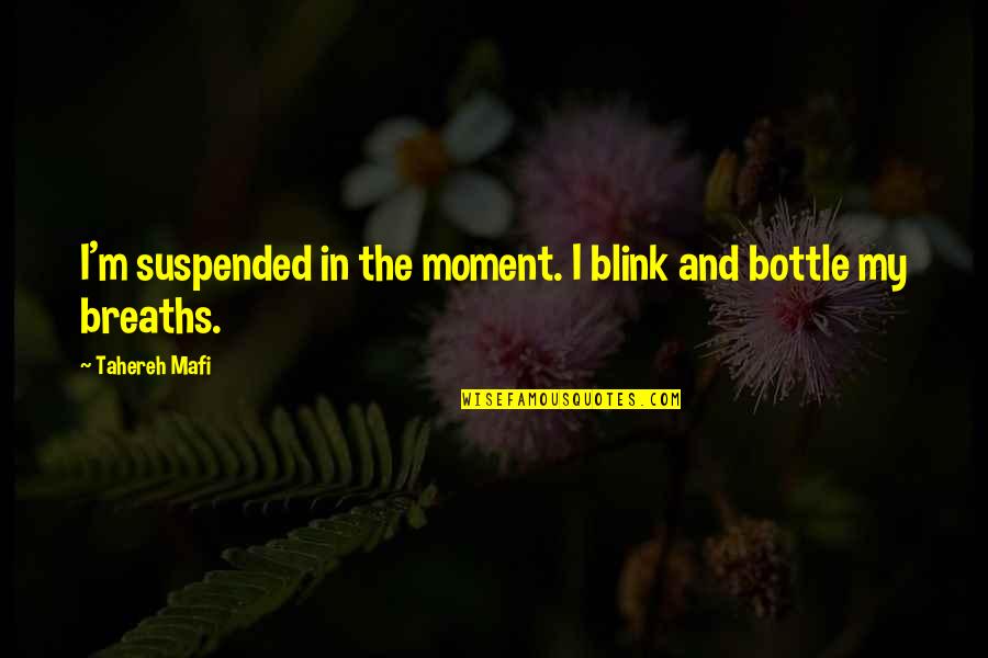 Suspended Quotes By Tahereh Mafi: I'm suspended in the moment. I blink and