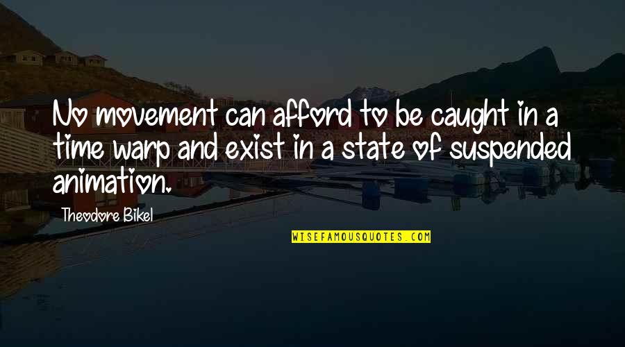 Suspended Quotes By Theodore Bikel: No movement can afford to be caught in