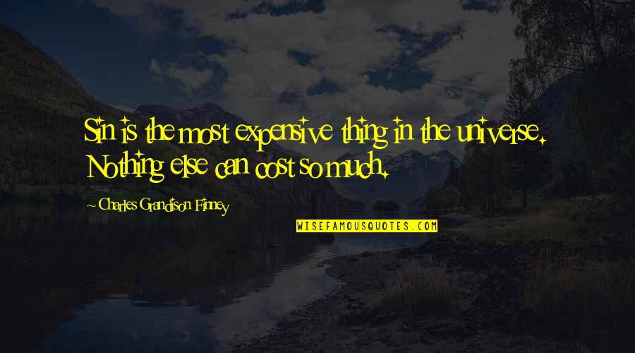 Suspendered Sentence Quotes By Charles Grandison Finney: Sin is the most expensive thing in the