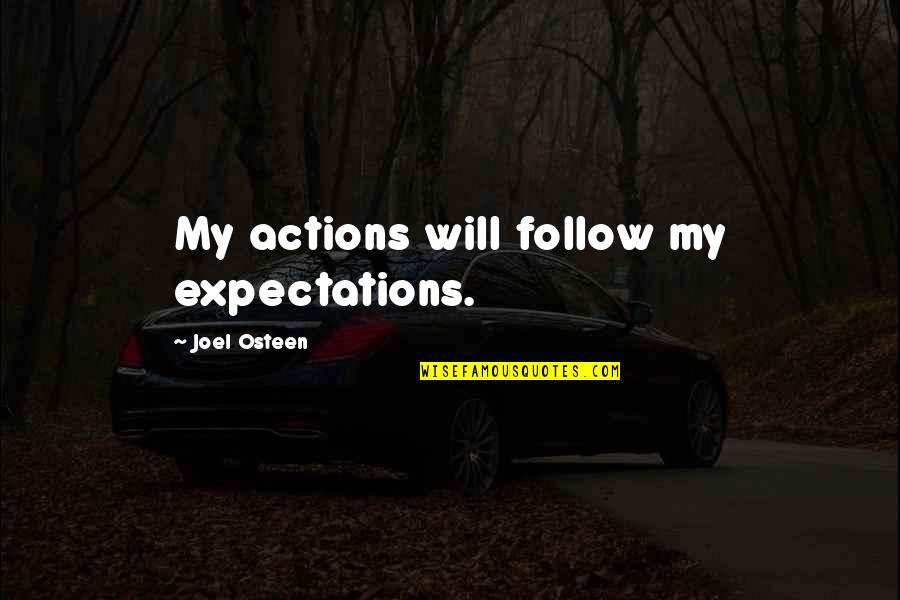 Suspendered Sentence Quotes By Joel Osteen: My actions will follow my expectations.