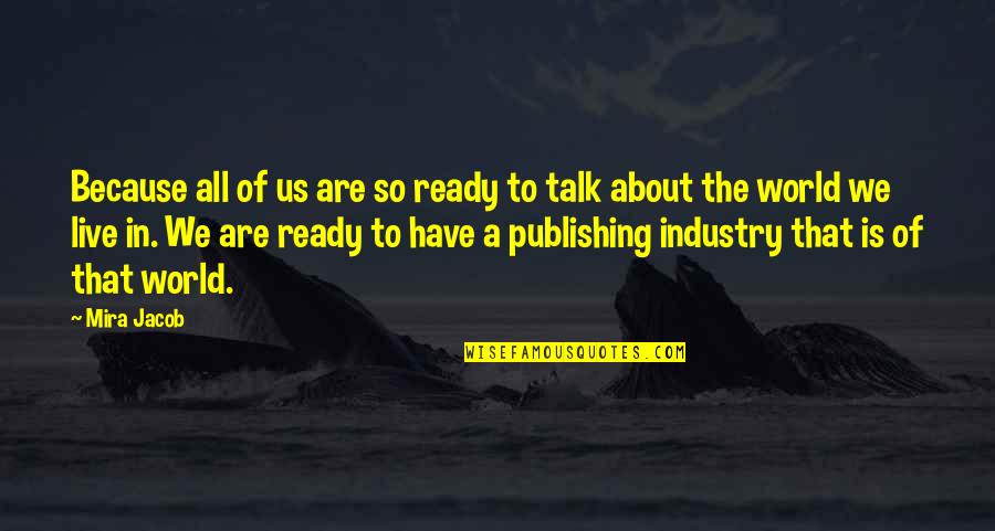 Suspendered Talk Quotes By Mira Jacob: Because all of us are so ready to Suspendered Talk Quotes By Mira Jacob: Because all of us are so ready to