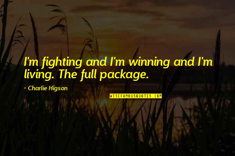 Suspenders Quotes By Charlie Higson: I'm fighting and I'm winning and I'm living.