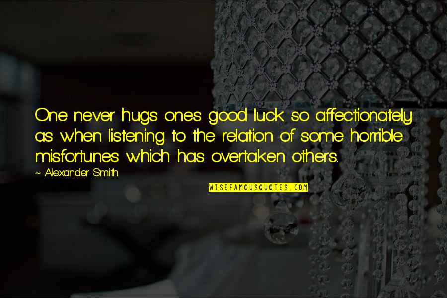 Suspends Synonym Quotes By Alexander Smith: One never hugs one's good luck so affectionately