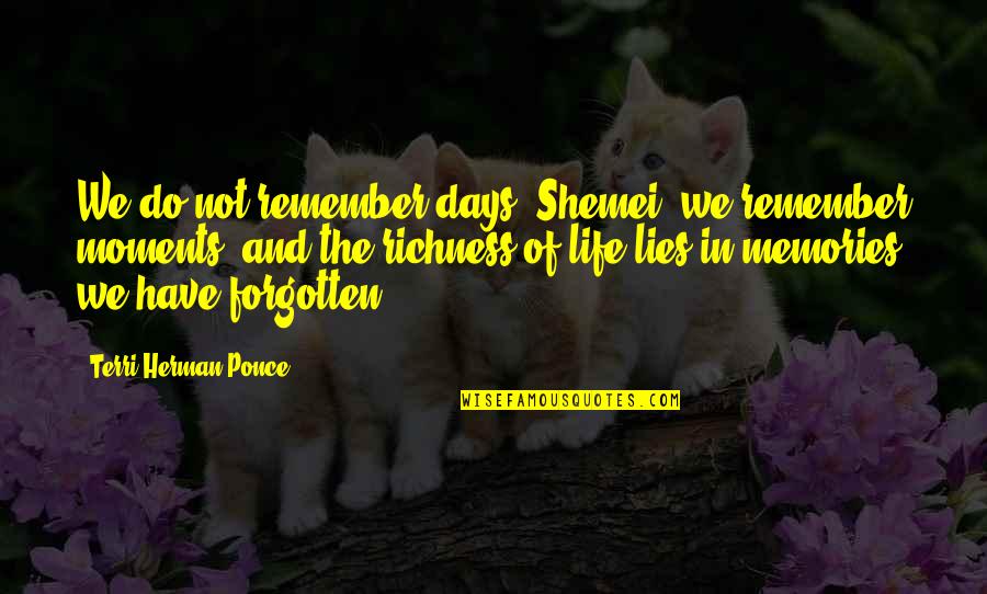 Suspense Love Quotes By Terri Herman-Ponce: We do not remember days, Shemei, we remember