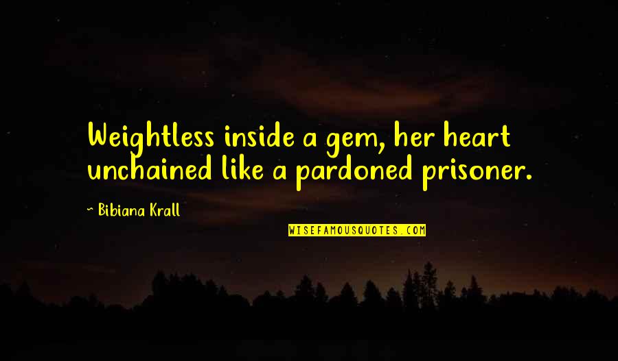 Suspense Thriller Quotes By Bibiana Krall: Weightless inside a gem, her heart unchained like