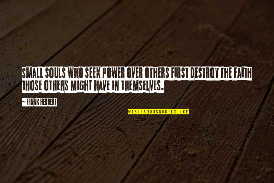 Suspenseful Background Quotes By Frank Herbert: Small souls who seek power over others first