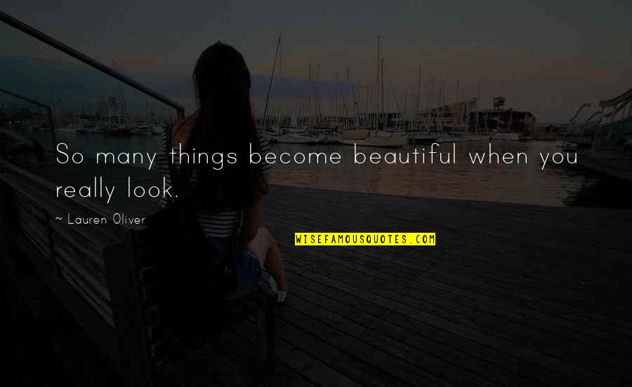 Suspenseful Background Quotes By Lauren Oliver: So many things become beautiful when you really Suspenseful Background Quotes By Lauren Oliver: So many things become beautiful when you really
