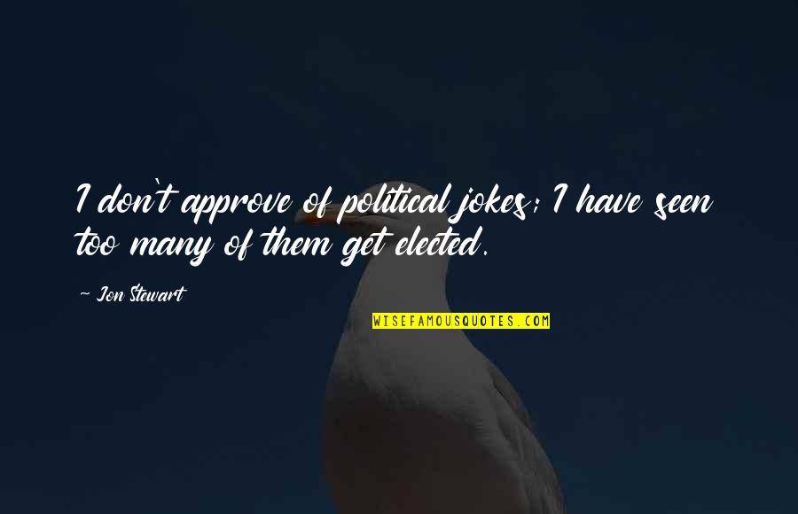 Suspenseful Movies Quotes By Jon Stewart: I don't approve of political jokes; I have