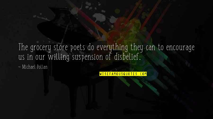 Suspension Quotes By Michael Pollan: The grocery store poets do everything they can