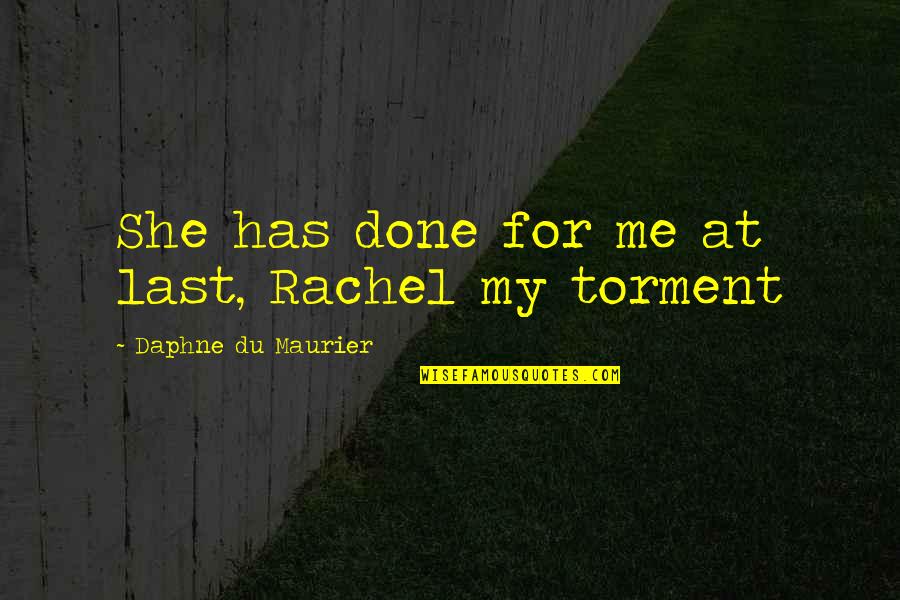 Suspicion Quotes By Daphne Du Maurier: She has done for me at last, Rachel Suspicion Quotes By Daphne Du Maurier: She has done for me at last, Rachel