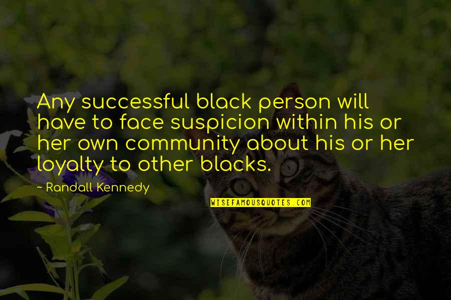 Suspicion Quotes By Randall Kennedy: Any successful black person will have to face Suspicion Quotes By Randall Kennedy: Any successful black person will have to face
