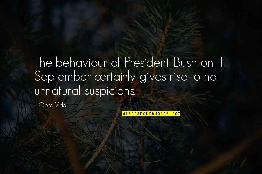 Suspicions Quotes By Gore Vidal: The behaviour of President Bush on 11 September