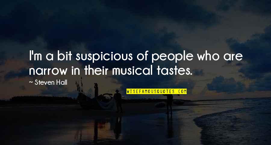 Suspicious People Quotes By Steven Hall: I'm a bit suspicious of people who are