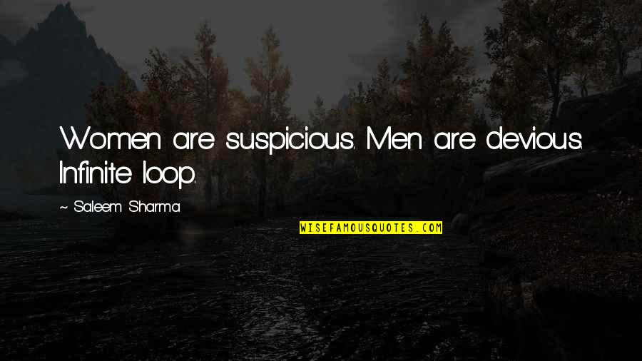 Suspicious Quotes By Saleem Sharma: Women are suspicious. Men are devious. Infinite loop. Suspicious Quotes By Saleem Sharma: Women are suspicious. Men are devious. Infinite loop.