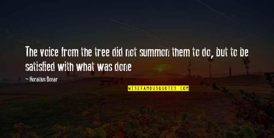Suspicous Quotes By Horatius Bonar: The voice from the tree did not summon