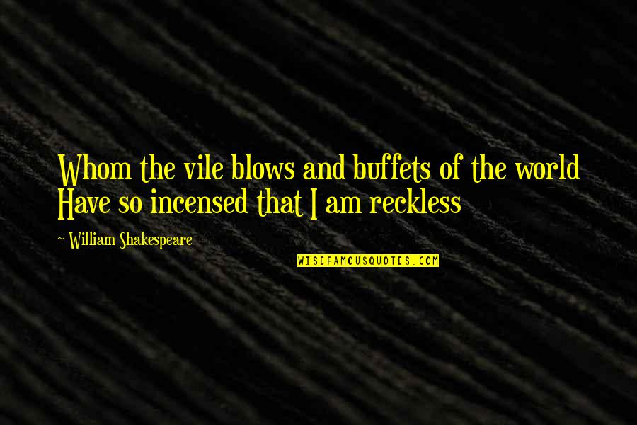 Suspirar En Quotes By William Shakespeare: Whom the vile blows and buffets of the Suspirar En Quotes By William Shakespeare: Whom the vile blows and buffets of the