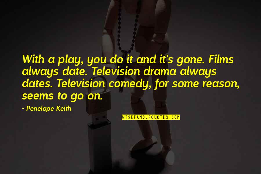 Suspire Asl Quotes By Penelope Keith: With a play, you do it and it's Suspire Asl Quotes By Penelope Keith: With a play, you do it and it's
