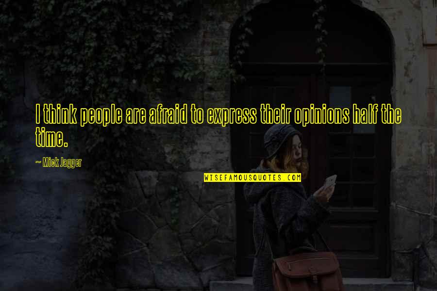 Suspire Etymology Quotes By Mick Jagger: I think people are afraid to express their