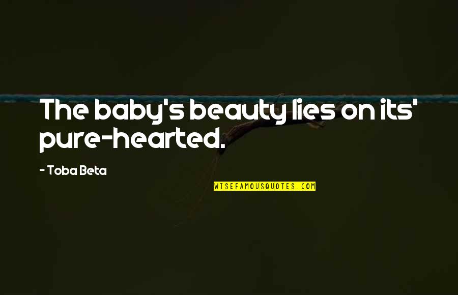 Sussen Khan Quotes By Toba Beta: The baby's beauty lies on its' pure-hearted. Sussen Khan Quotes By Toba Beta: The baby's beauty lies on its' pure-hearted.