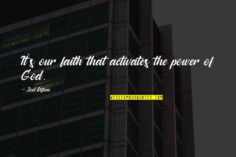 Sussin Chiropractic Quotes By Joel Osteen: It's our faith that activates the power of