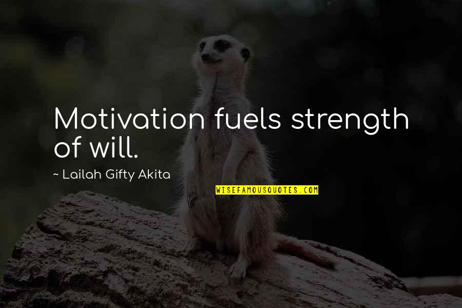 Sussing Quotes By Lailah Gifty Akita: Motivation fuels strength of will.