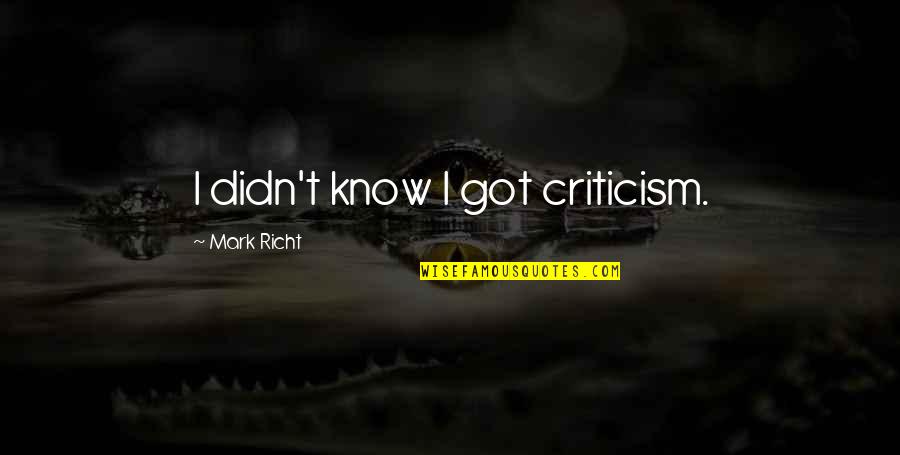 Sussman Acura Quotes By Mark Richt: I didn't know I got criticism.