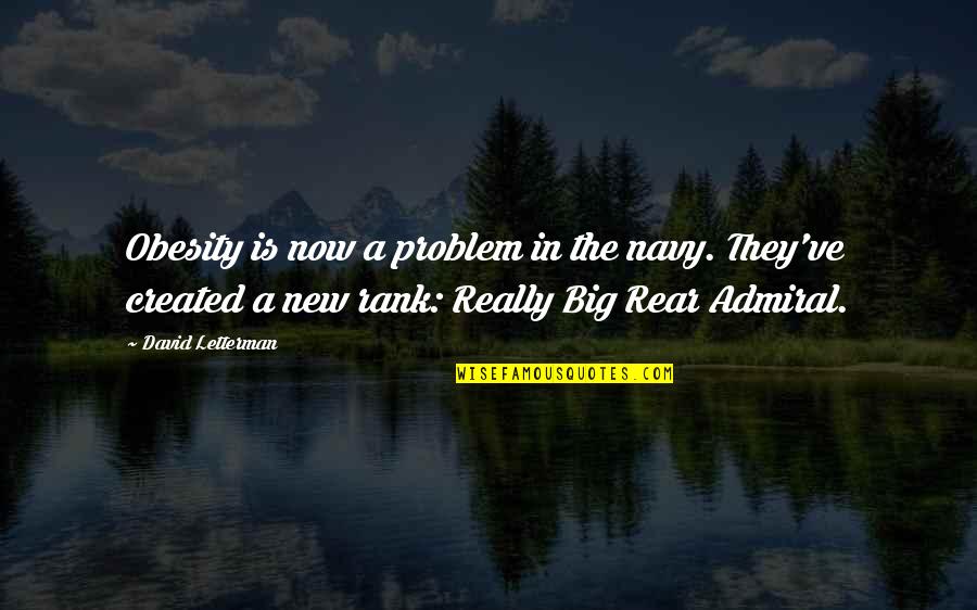 Sussner Barry Quotes By David Letterman: Obesity is now a problem in the navy. Sussner Barry Quotes By David Letterman: Obesity is now a problem in the navy.