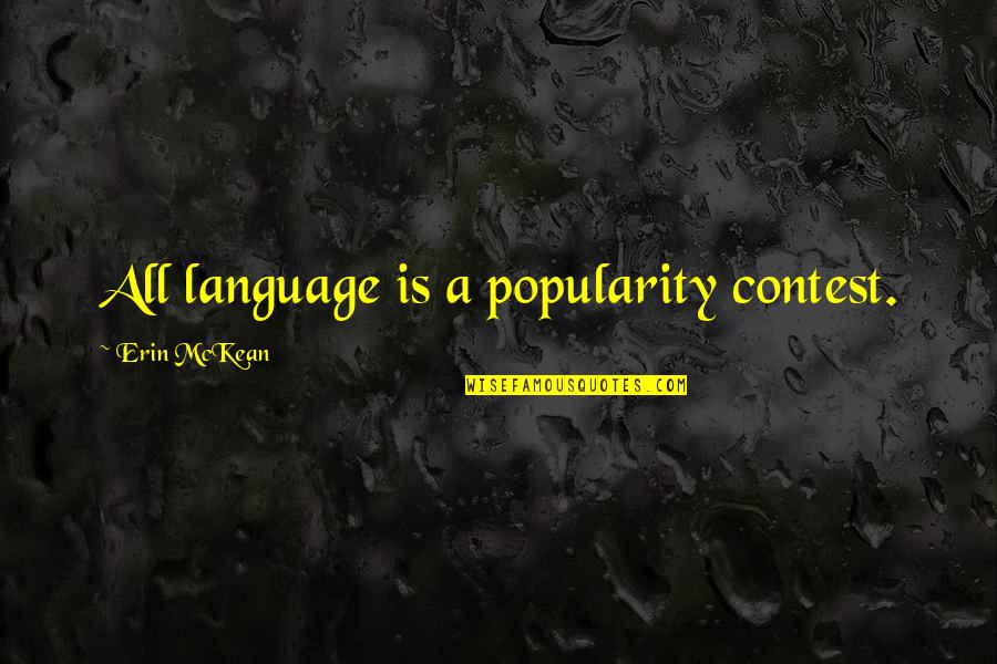 Sustad Photography Quotes By Erin McKean: All language is a popularity contest.