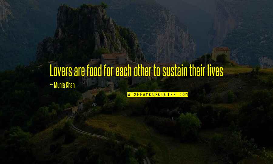 Sustain Quotes Quotes By Munia Khan: Lovers are food for each other to sustain